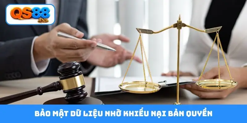 Bảo mật dữ liệu nhờ khiếu nại bản quyền