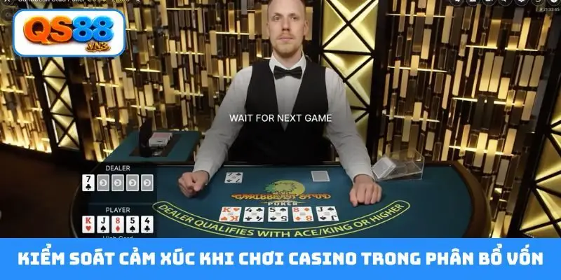 Kiểm soát cảm xúc khi chơi casino trong phân bổ vốn